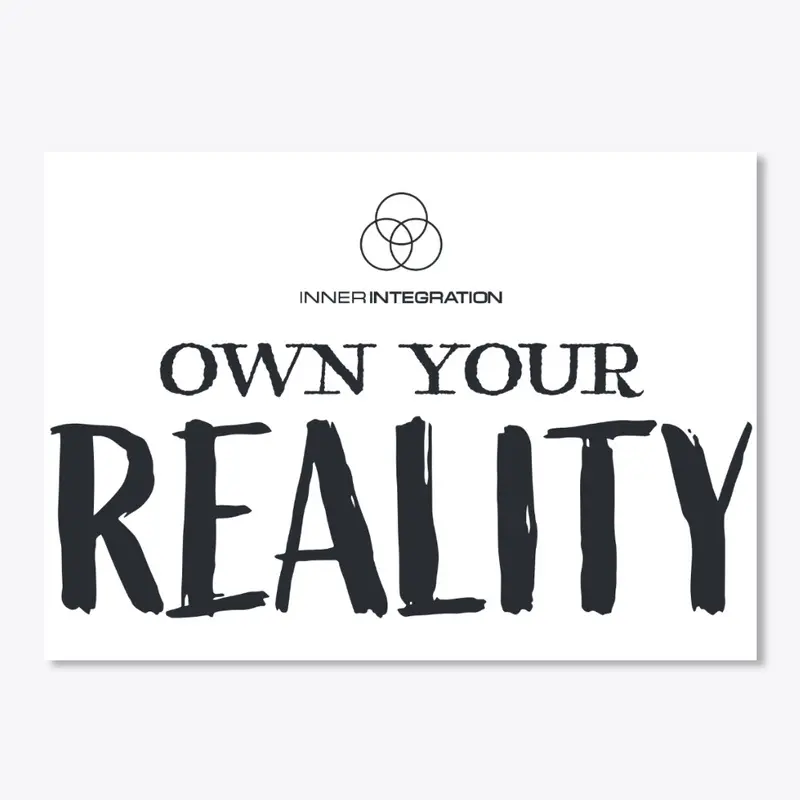 OWN YOUR REALITY