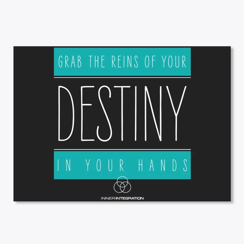 The Reins of Your Destiny