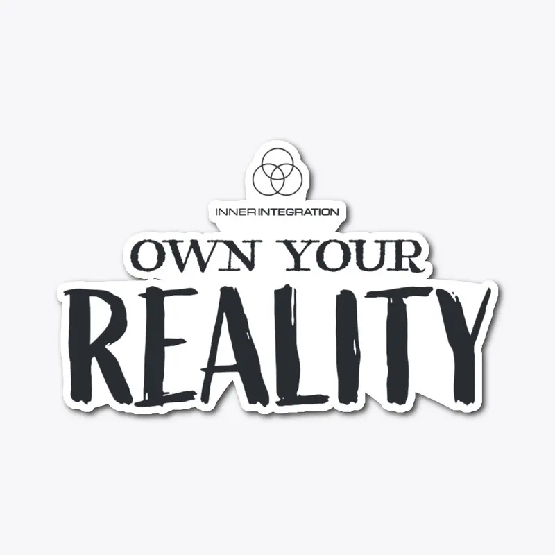 OWN YOUR REALITY